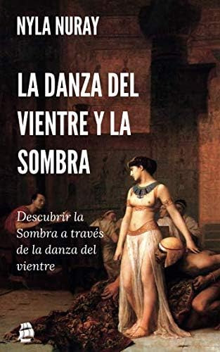 Libro: La Danza Del Vientre Y La Sombra: Descubrir La Sombra