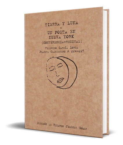 Tierra Y Luna + Un Poeta En Nueva York, De Federico Garcia Lorca. Editorial El 4 De Agosto, Tapa Blanda En Español, 2021