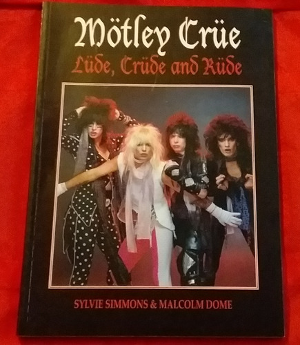 Mötley Crüe Lüde, Crüde And Rüde.