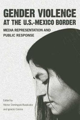 Libro Gender Violence At The U.s.-mexico Border : Media R...