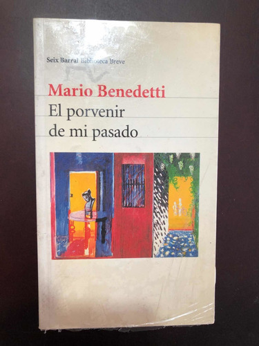 Libro El Porvenir De Mi Pasado - Mario Benedetti - Nuevo
