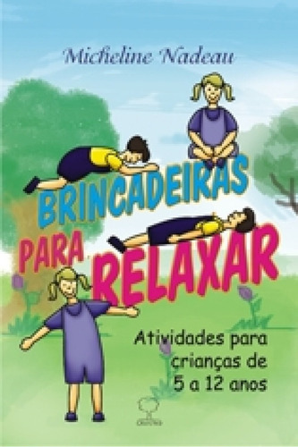 Brincadeiras Para Relaxar: Atividades Para Crianças De 5 A, De Nadeau. Editora Ground - Aquariana - Forn Oka Eireli, Capa Mole Em Português