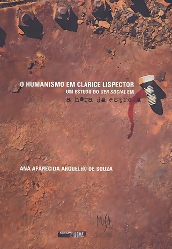 O Humanismo em Clarice Lispector, de Ana Aparecida Arguelho de Souza. Editora musa, capa mole em português