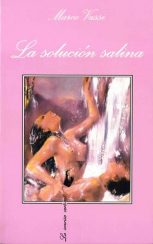 La solución salina, de Vassi, Marco. Serie La sonrisa vertical Editorial Tusquets México, tapa blanda en español, 1996