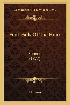 Libro Foot-falls Of The Hour: Sonnets (1877) - Alumnus