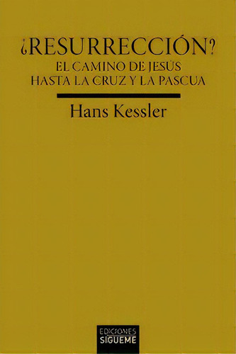 Resurreccion?, De Kessler, Hans. Editorial Ediciones Sigueme, S. A., Tapa Blanda En Español