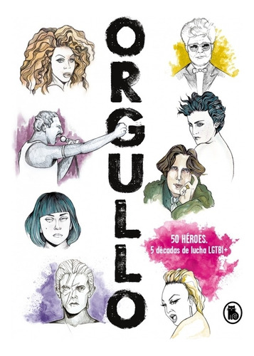 Orgullo. 50 Heroes, 5 Décadas De Lucha Lgtbi+, de Busto, Josema. Editorial Bruguera, tapa blanda en español, 2019