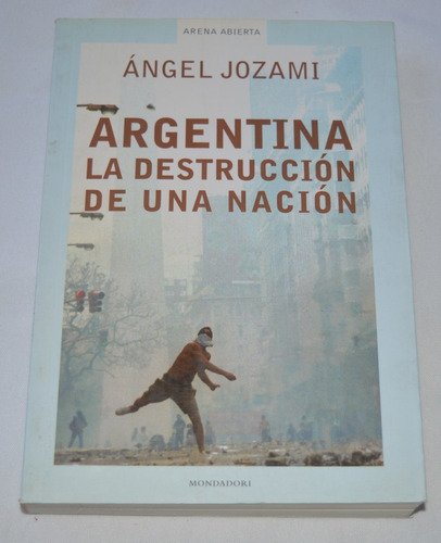 Argentina La Destrucción De Una Nación - Ángel Jozami   N34