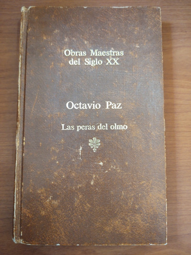 Octavio Paz. Las Peras Del Olmo. 