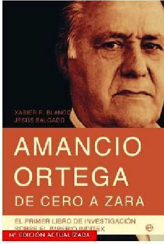 Amancio Ortega, De Cero A Zara -con Toda La Información-
