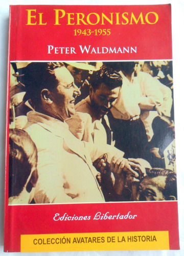  El Peronismo 1943-1955 * Peter Waldmann * Nuevo