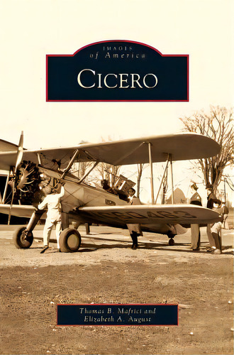 Cícero, De Mafrici, Thomas B.. Images Of America, Vol. 1. Editorial Arcadia Lib Ed, Tapa Dura En Inglés