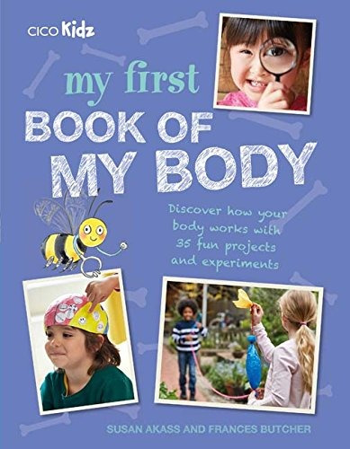 My First Book Of My Body Discover How Your Body Works With 3