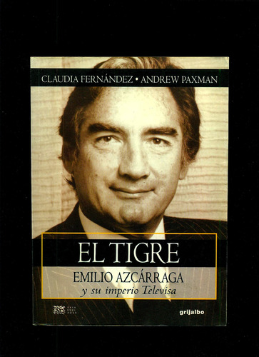 El Tigre : Emilio Azcárraga Y Su Imperio Televisa - Claudia (Usado)
