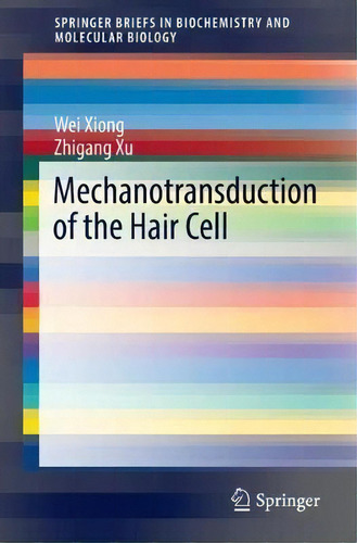 Mechanotransduction Of The Hair Cell, De Wei Xiong. Editorial Springer Verlag Singapore, Tapa Blanda En Inglés