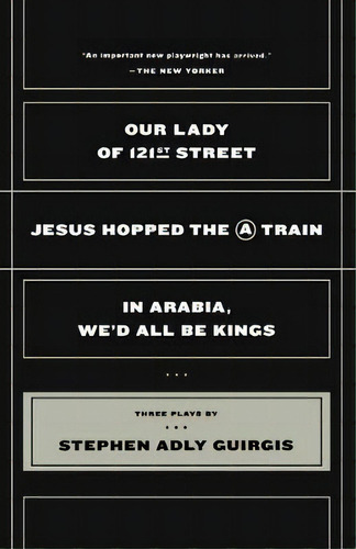 Our Lady Of 121st Street : Jesus Hopped The A Train And In Arabia, We'd All Be Kings, De Stephen Adly Guirgis., Vol. 1. Editorial Faber & Faber, Tapa Blanda En Inglés