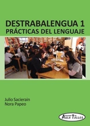 Destrabalengua 1 - Practicas Del Lenguaje - Aula Taller, De Sacierain, Julio. Editorial Aula Taller, Tapa Blanda En Español