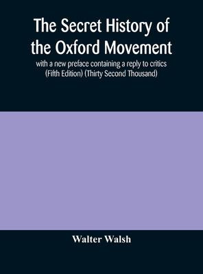 Libro The Secret History Of The Oxford Movement, With A N...