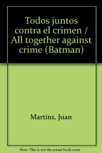 Batman. Todos Juntos Contra El Crimen - Stephanie Gaspar