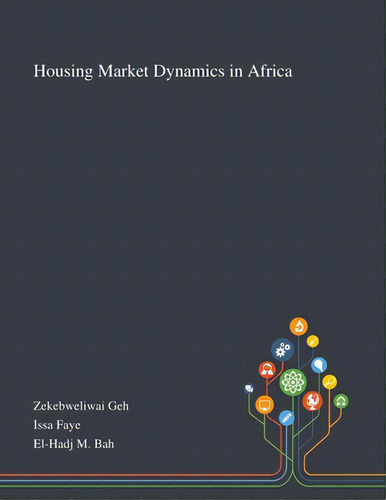 Housing Market Dynamics In Africa, De Zekebweliwai Geh., Vol. 1. Editorial Saint Philip Street Pr, Tapa Blanda En Inglés