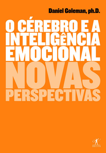 O cérebro e a inteligência emocional, de Goleman, Daniel. Editora Schwarcz SA, capa mole em português, 2012