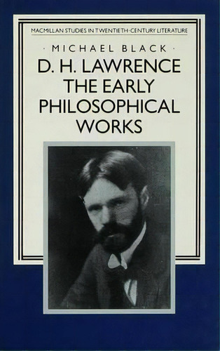 D.h. Lawrence: The Early Philosophical Works, De Michael Black. Editorial Palgrave Macmillan, Tapa Dura En Inglés