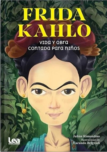 Frida Khalo: Vida Y Obra Contada Para Niños Julian Rimondino