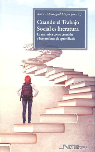 Cuando el Trabajo Social es literatura, de Hernández Echegaray, Arantxa. Editorial Nau Llibres (Edicions Culturals Valencianes, S.A.), tapa blanda en español