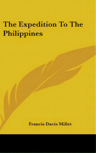 The Expedition To The Philippines, De Millet, Francis Davis. Editorial Kessinger Pub Llc, Tapa Dura En Inglés