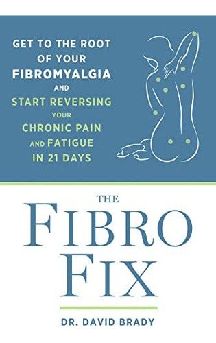 Libro: The Fibro Fix: Get To The Root Of Your Fibromyalgia