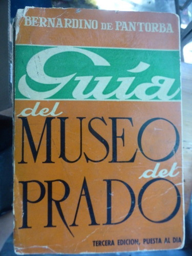 Guia Del Museo Del Prado - Bernardino De Pantorba - 3ra Edic