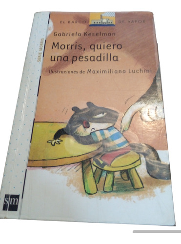 Morris,quiero Una Pesadilla Sm Gabriela Keselman