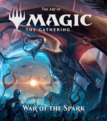 The Art Of Magic: The Gathering - War Of The Spark, De James Wyatt. Editorial Viz Media, Subs. Of Shogakukan Inc, Tapa Dura En Inglés