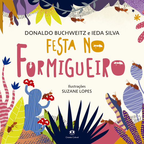 Livro Festa No Formigueiro, De Donaldo Buchweitz (), Ieda Silva (), Suzane Lopes (). Editora Ciranda Cultural, Capa Mole, Edição 1 Em Português, 2023
