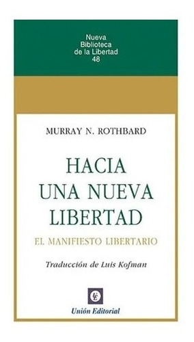 Hacia Una Nueva Libertad / Murray Rothbard - El Manifiesto L
