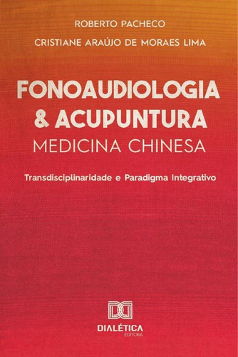 Fonoaudiologia E Acupuntura/medicina Chinesa, De Roberto Pacheco E Cristiane Araújo De. Editorial Dialética, Tapa Blanda En Portugués, 2020