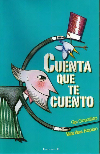 Cuenta que te cuento, de Olga González | María Elena Repiso. Serie 9806993327, vol. 1. Editorial Penguin Random House, tapa blanda, edición 2013 en español, 2013