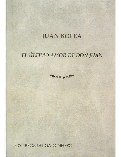 El Ãâltimo Amor De Don Juan, De Bolea, Juan. Editorial Los Libros Del Gato Negro, Tapa Blanda En Español