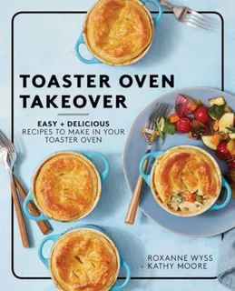 Libro: Toaster Oven Takeover: Easy And Delicious Recipes To