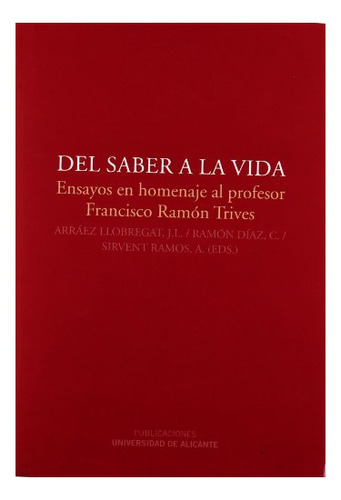 Libro Del Saber A La Vida . Ensayos En Homenaje Al  De Arrae