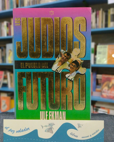 Los Judíos El Pueblo Del Futuro - Ulf Ekman