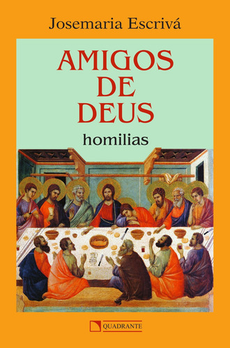 Amigos de Deus, de Escrivá, Josemaría. Editorial Quadrante Editora, capa mole em português, 2018