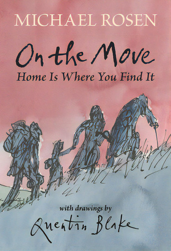 On The Move: Home Is Where You Find It, De Rosen, Michael. Editorial Candlewick Books, Tapa Dura En Inglés