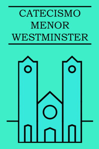 Libro: Catecismo Menor De Westminster: Con Pruebas Escritúra