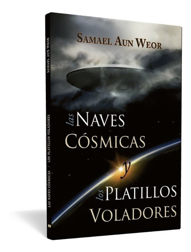 Las Naves Cósmicas Y Los Platillos Voladores 