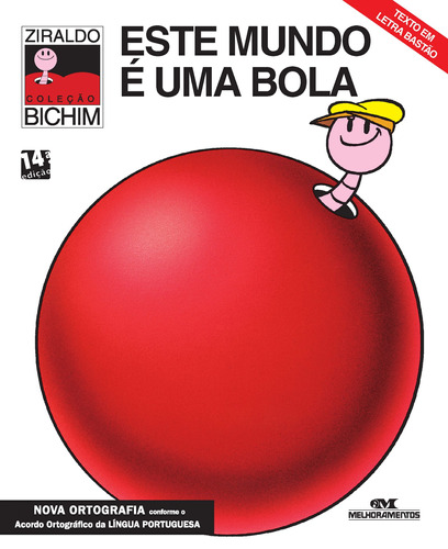 Este Mundo É uma Bola, de Pinto, Ziraldo Alves. Série Bichinho da Maçã Editora Melhoramentos Ltda., capa mole em português, 1899