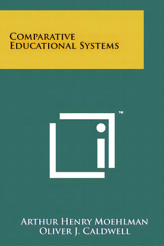 Comparative Educational Systems, De Moehlman, Arthur Henry. Editorial Literary Licensing Llc, Tapa Blanda En Inglés