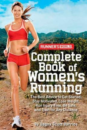 Runner's World Complete Book Of Women's Running : The Best A