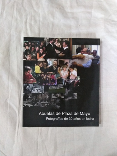 Abuelas De Plaza De Mayo Fotografías De 30 Años De Lucha