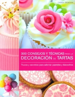 Libro 300 Consejos Y Técnicas Para La Decoración De Tartas